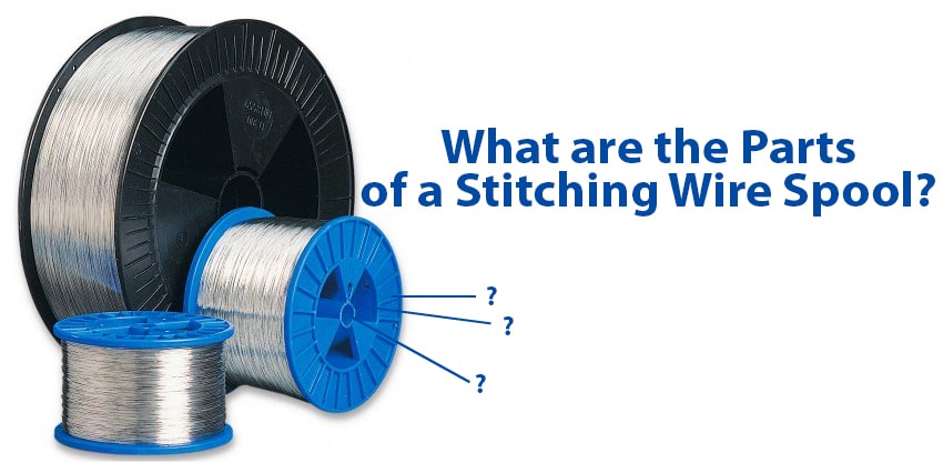 What are the Parts of a Stitching Wire Spool?