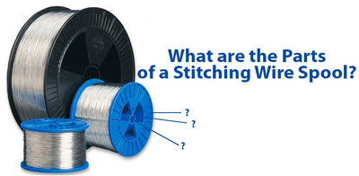What are the Parts of a Stitching Wire Spool?