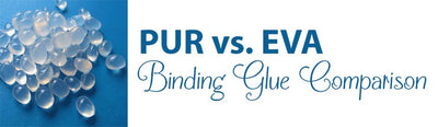 Is PUR or EVA Binding Glue Better?
