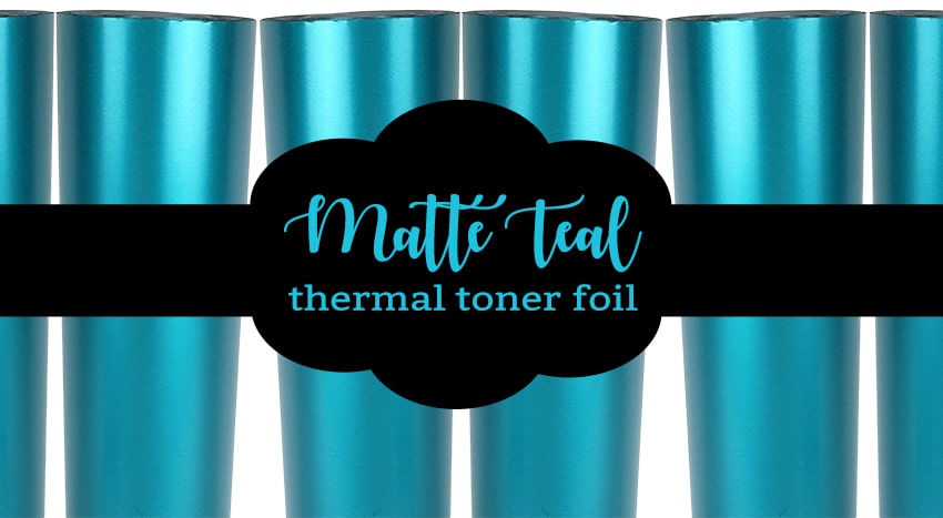 Matte Teal Thermal Toner Foil - New Colored Foil Alert!