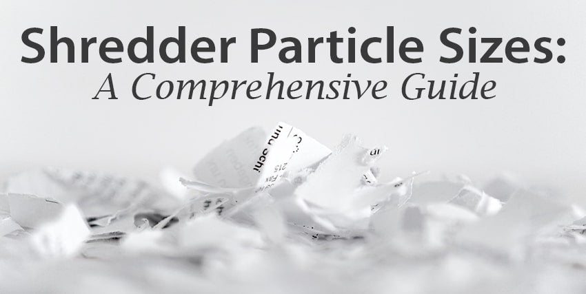 Shredder Particle Sizes: A Comprehensive Guide