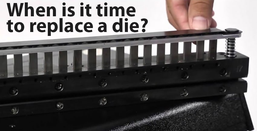 When is it time to replace a die?