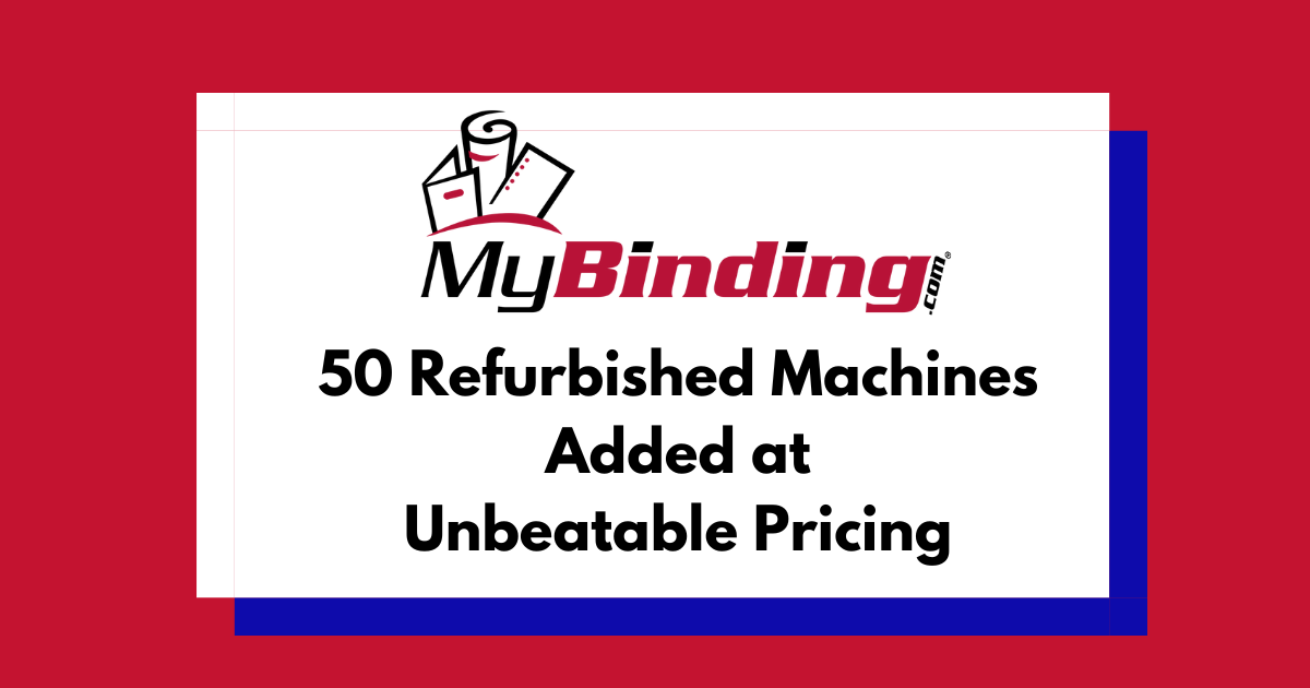MyBinding Adds 50 Refurbished Machines to Lineup at Unbeatable Pricing 