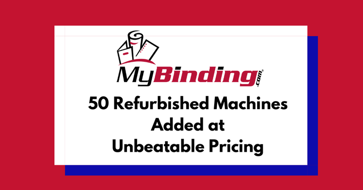 MyBinding Adds 50 Refurbished Machines to Lineup at Unbeatable Pricing 