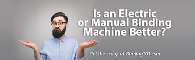Is an Electric or Manual Binding Machine Better?