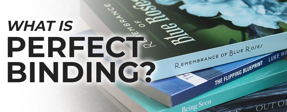 how to make perfect bound books What is Perfect Binding?