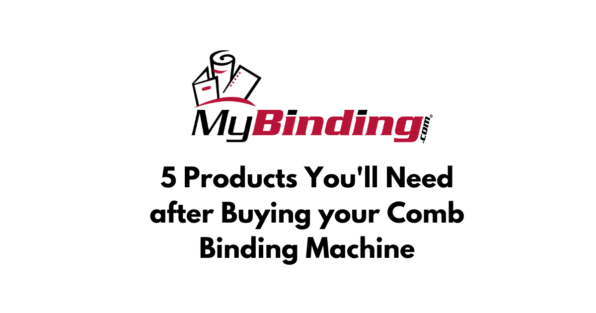 "5 Must-Have Products for Your New Comb Binding Machine" with the MyBinding Logo