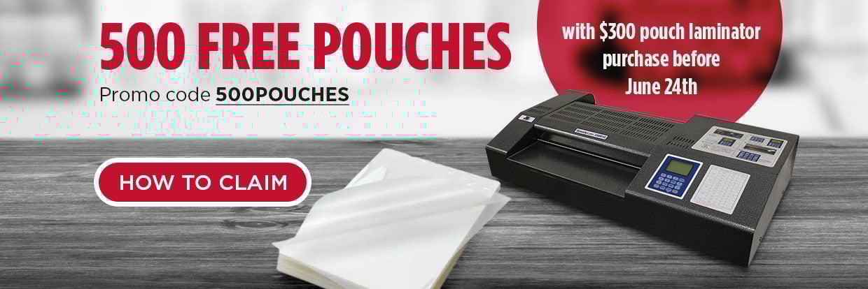 500 free pouches with purchase of $300 laminator purchase.
