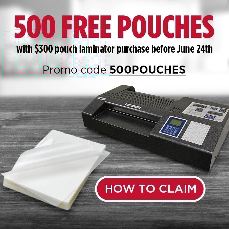 500 free pouches with purchase of $300 laminator purchase.
