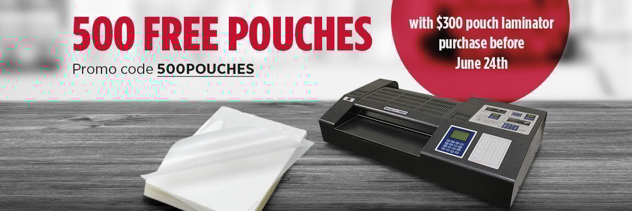500 free pouches with purchase of $300 laminator purchase.