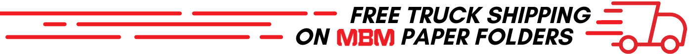 MBM Corporation Free Truck Shipping on MBM Paper Folder orders